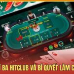 Bài Nhất Nhì Ba HitClub Và Bí Quyết Làm Chủ Thế Trận