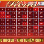 Cách Chơi Keno Hitclub Và Kinh Nghiệm Chinh Phục Bảng Số
