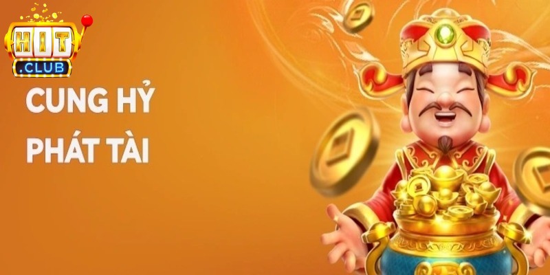 Cung hỷ phát tài Hitclub là tựa game nổ hũ quen thuộc mang chủ đề tài lộc