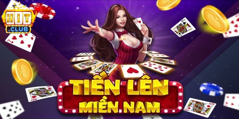 Đánh bài tiến lên miền nam HitClub luôn được mọi người yêu thích